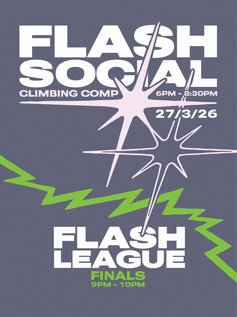 Flash event poster. This image is a poster with key information about the event: "27th March, Flash Social Climbing Competition 6pm-8.30pm. Flash League Finals 9pm-10pm"